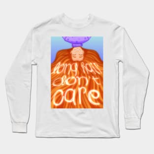 Long Hair, Don't Care! Long Sleeve T-Shirt